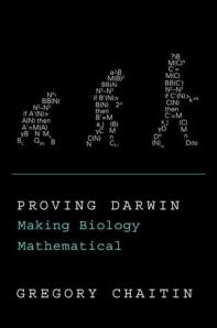 Book Review: Gregory Chaitin’s “Proving Darwin: Making Biology Mathematical”