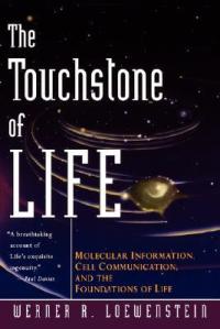 Book Review: Werner Loewenstein’s “The Touchstone of Life: Molecular Information, Cell Communication, and the Foundations of Life”